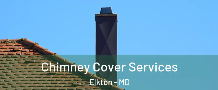  Chimney Cover Services Elkton - MD