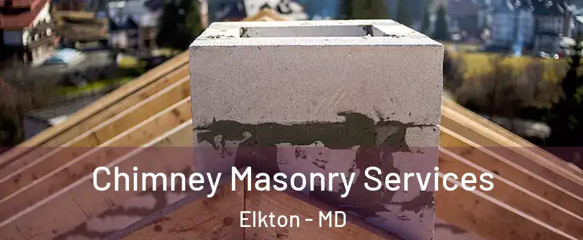  Chimney Masonry Services Elkton - MD