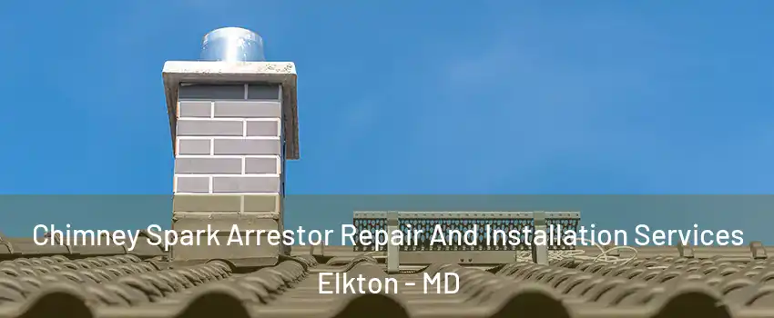  Chimney Spark Arrestor Repair And Installation Services Elkton - MD