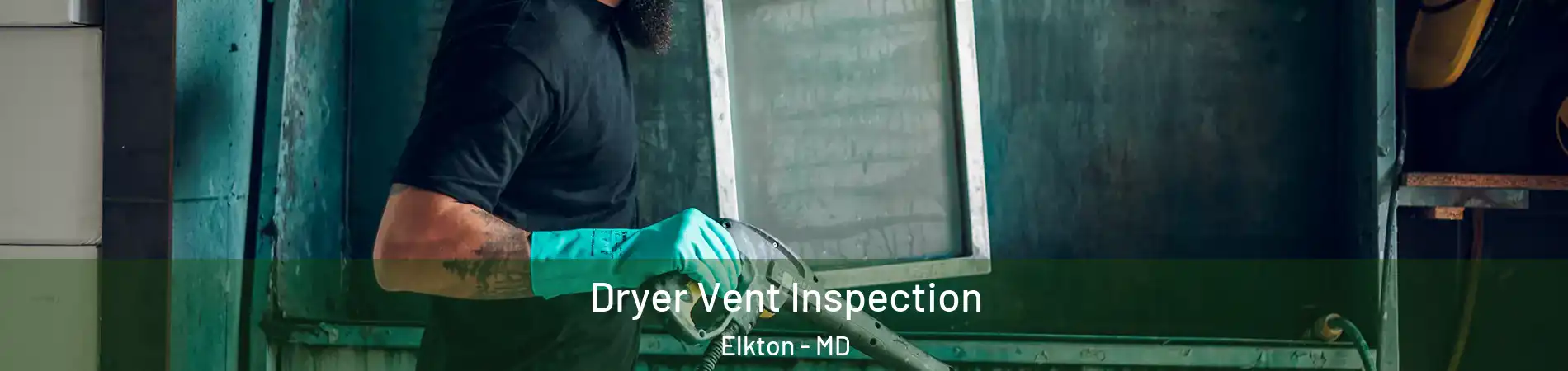  Dryer Vent Inspection Elkton - MD