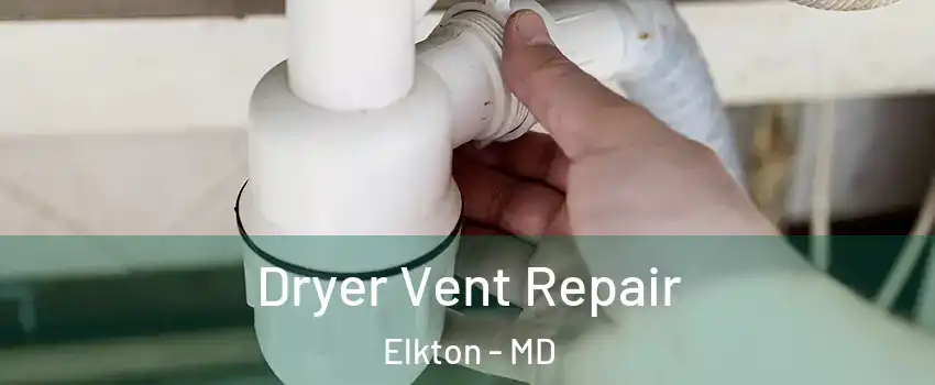  Dryer Vent Repair Elkton - MD