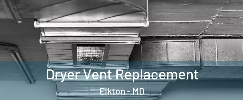  Dryer Vent Replacement Elkton - MD