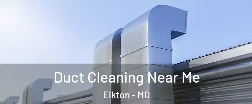  Duct Cleaning Near Me Elkton - MD