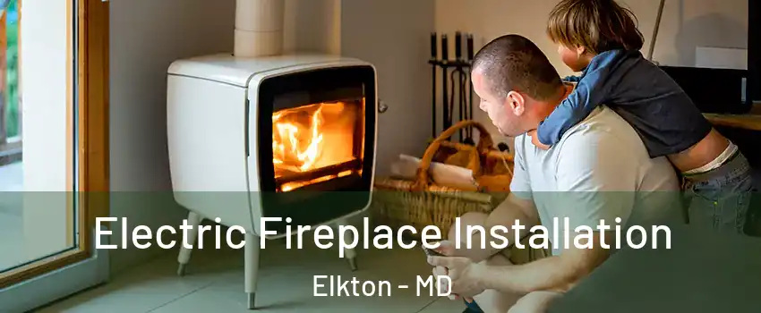  Electric Fireplace Installation Elkton - MD