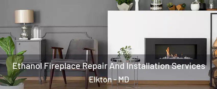  Ethanol Fireplace Repair And Installation Services Elkton - MD