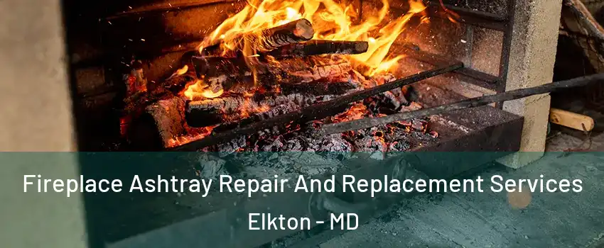  Fireplace Ashtray Repair And Replacement Services Elkton - MD