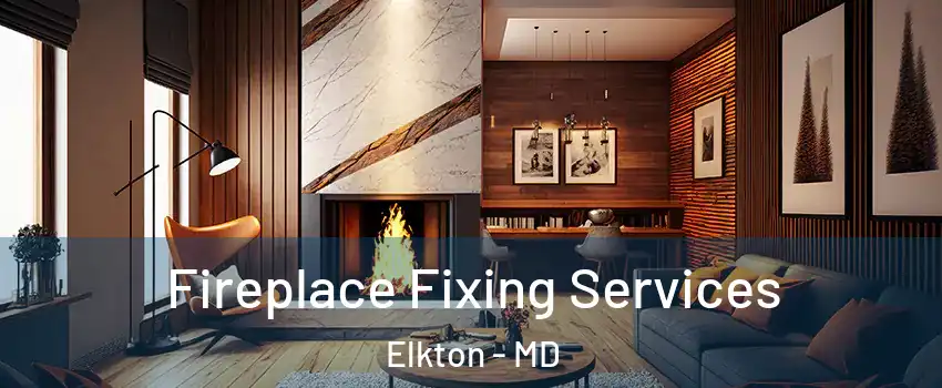 Fireplace Fixing Services Elkton - MD