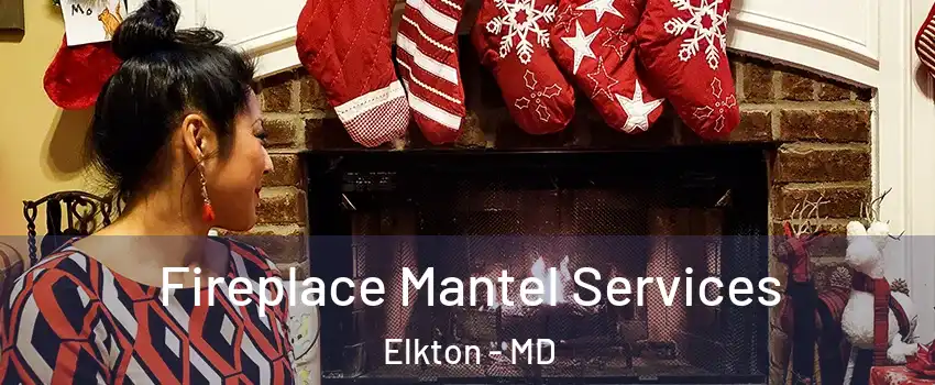  Fireplace Mantel Services Elkton - MD