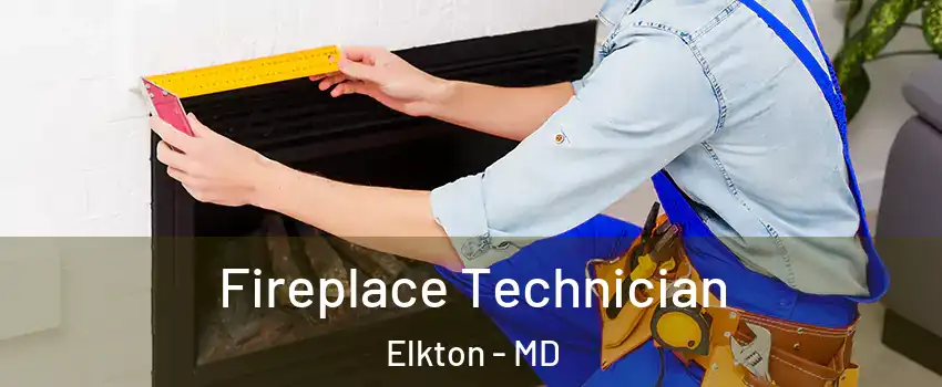  Fireplace Technician Elkton - MD