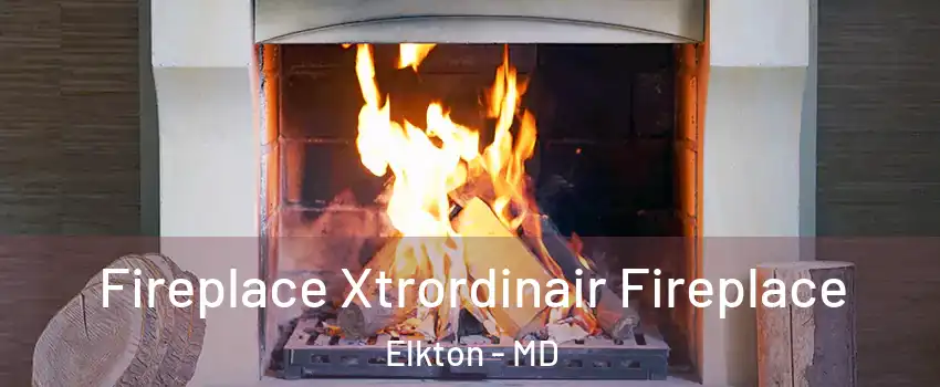  Fireplace Xtrordinair Fireplace Elkton - MD