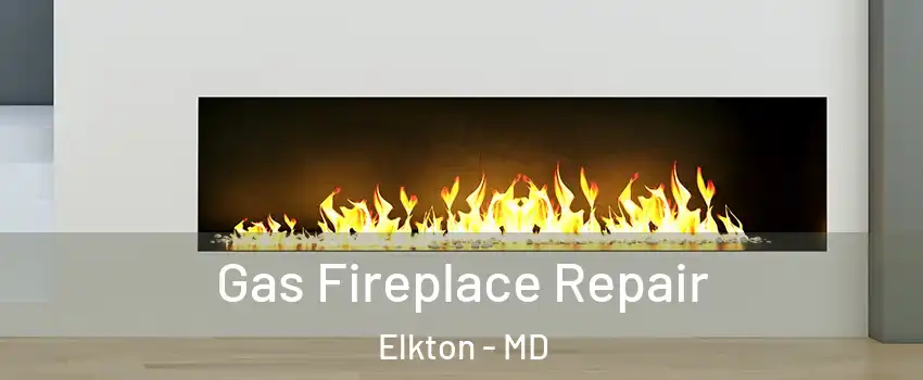  Gas Fireplace Repair Elkton - MD
