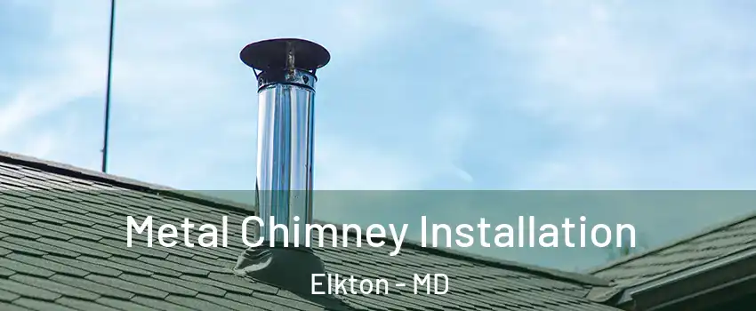  Metal Chimney Installation Elkton - MD
