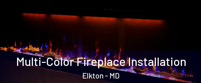  Multi-Color Fireplace Installation Elkton - MD