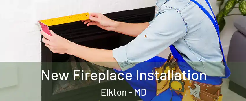  New Fireplace Installation Elkton - MD