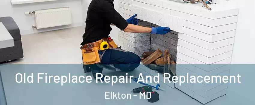  Old Fireplace Repair And Replacement Elkton - MD