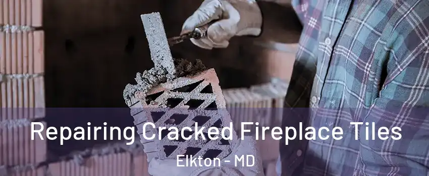  Repairing Cracked Fireplace Tiles Elkton - MD