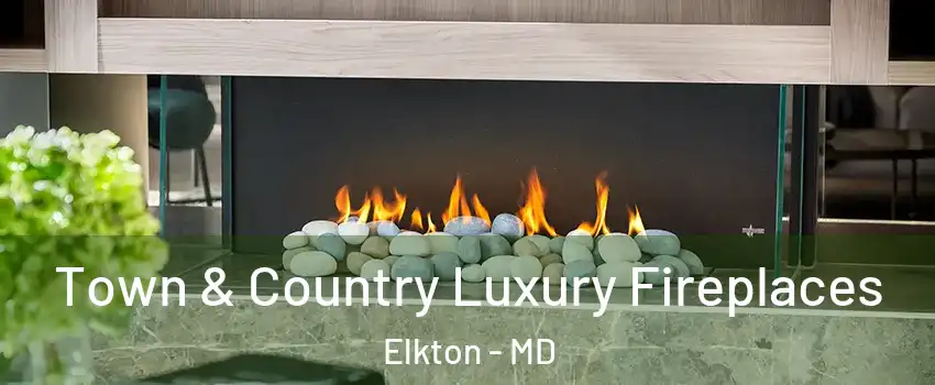  Town & Country Luxury Fireplaces Elkton - MD