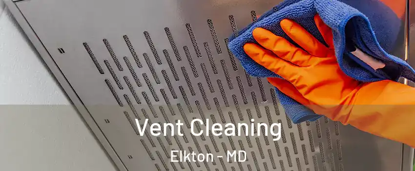 Vent Cleaning Elkton - MD