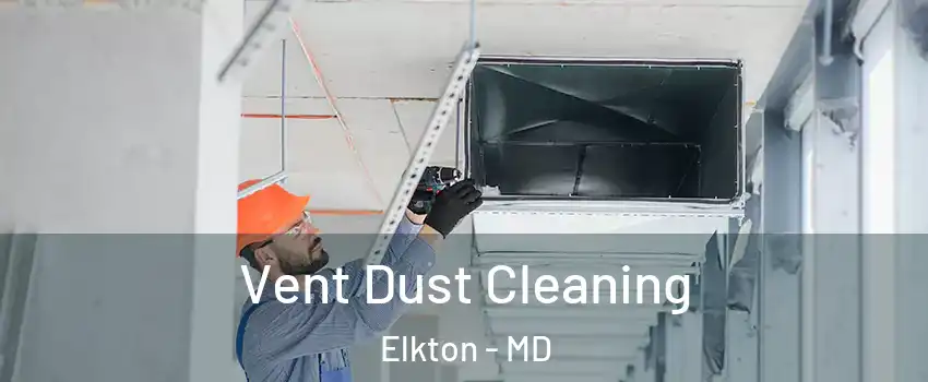  Vent Dust Cleaning Elkton - MD