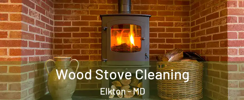  Wood Stove Cleaning Elkton - MD