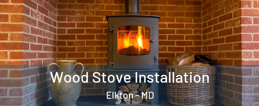  Wood Stove Installation Elkton - MD