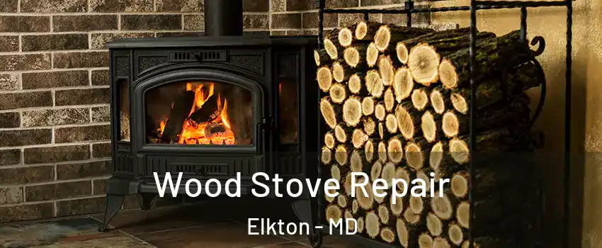  Wood Stove Repair Elkton - MD